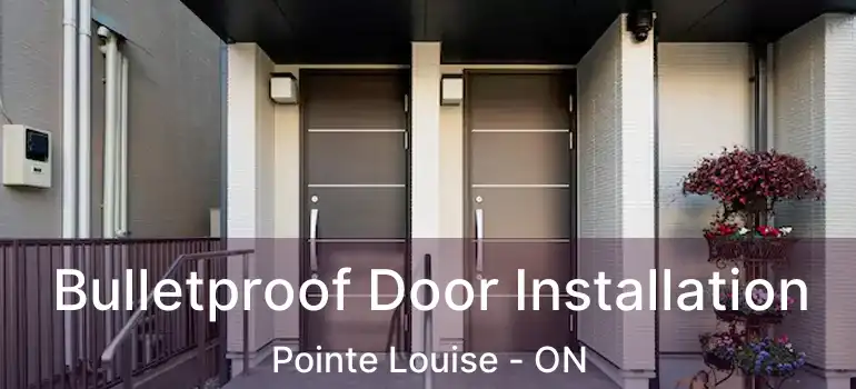Bulletproof Door Installation Pointe Louise - ON