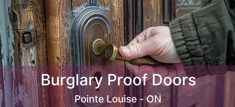 Burglary Proof Doors Pointe Louise - ON