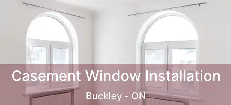 Casement Window Installation Buckley - ON