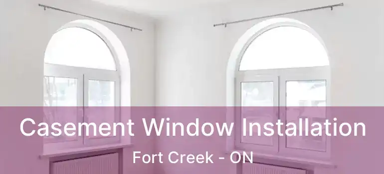  Casement Window Installation Fort Creek - ON