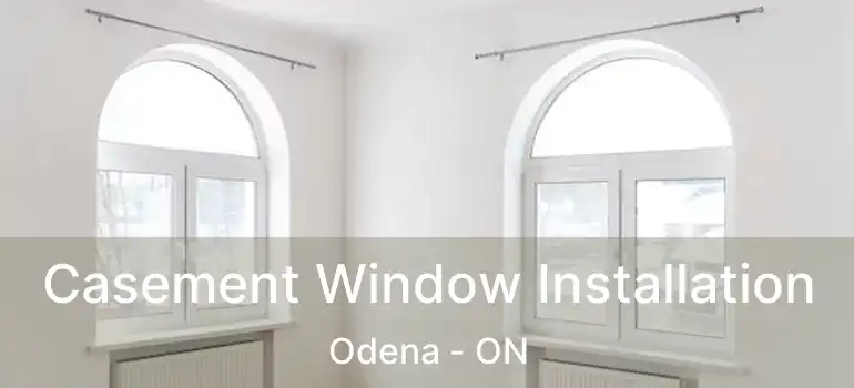 Casement Window Installation Odena - ON