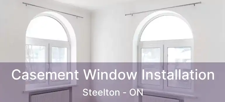  Casement Window Installation Steelton - ON