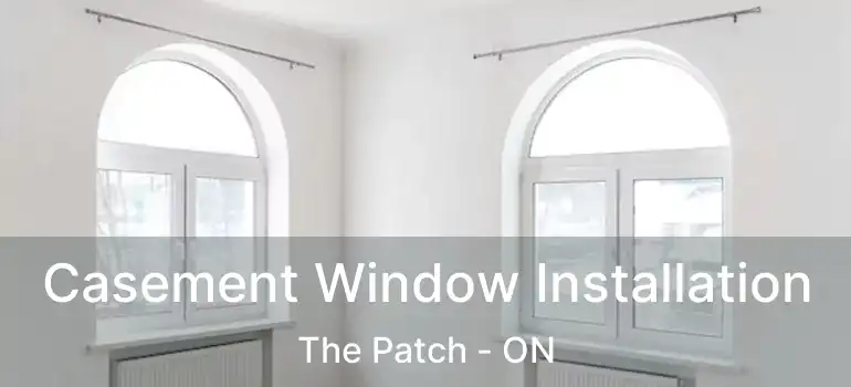 Casement Window Installation The Patch - ON