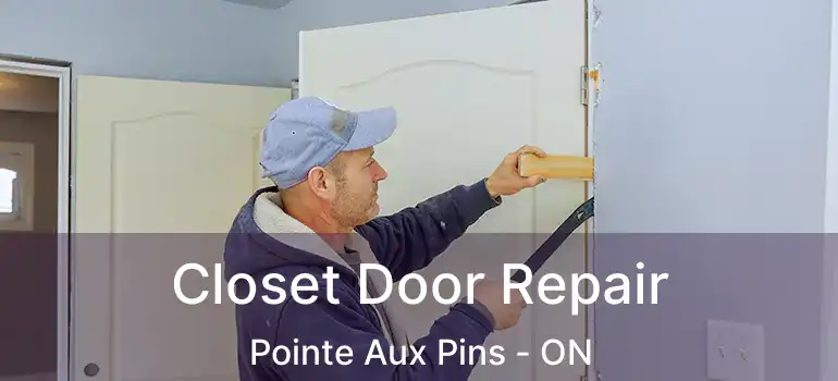 Closet Door Repair Pointe Aux Pins - ON