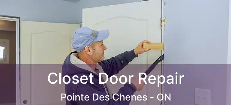 Closet Door Repair Pointe Des Chenes - ON