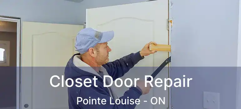 Closet Door Repair Pointe Louise - ON