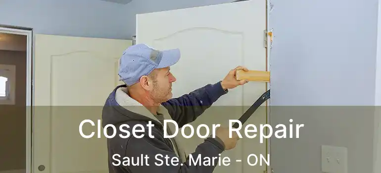 Closet Door Repair Sault Ste. Marie - ON