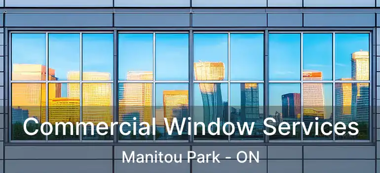 Commercial Window Services Manitou Park - ON