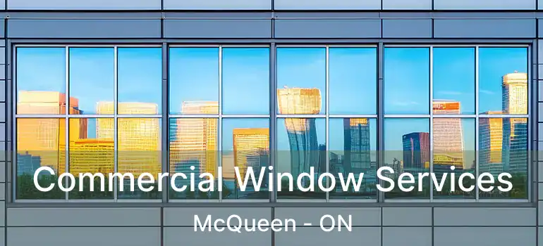 Commercial Window Services McQueen - ON
