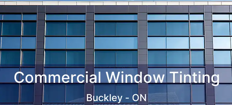 Commercial Window Tinting Buckley - ON