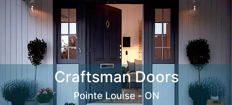 Craftsman Doors Pointe Louise - ON