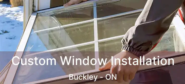 Custom Window Installation Buckley - ON