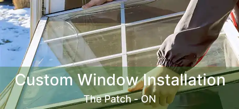 Custom Window Installation The Patch - ON