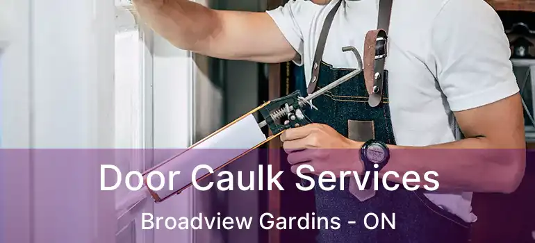 Door Caulk Services Broadview Gardins - ON