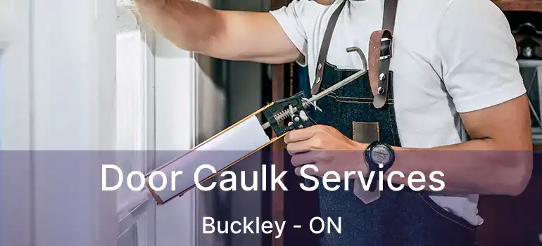 Door Caulk Services Buckley - ON