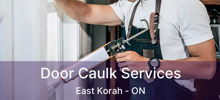 Door Caulk Services East Korah - ON