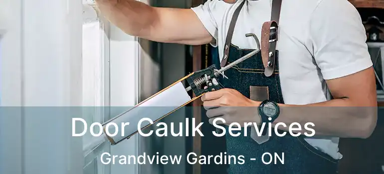 Door Caulk Services Grandview Gardins - ON