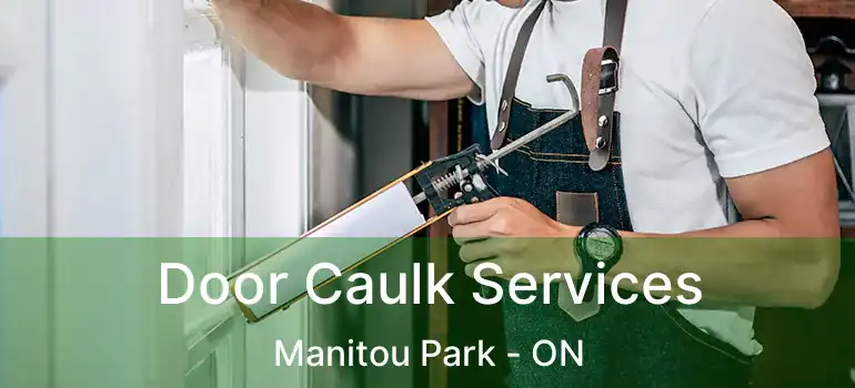 Door Caulk Services Manitou Park - ON