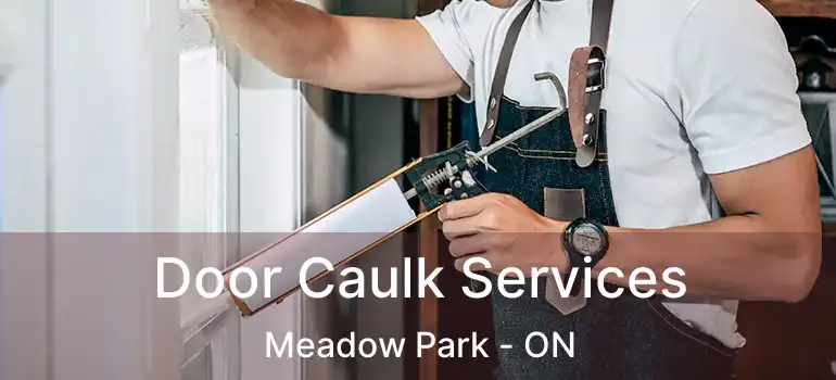 Door Caulk Services Meadow Park - ON