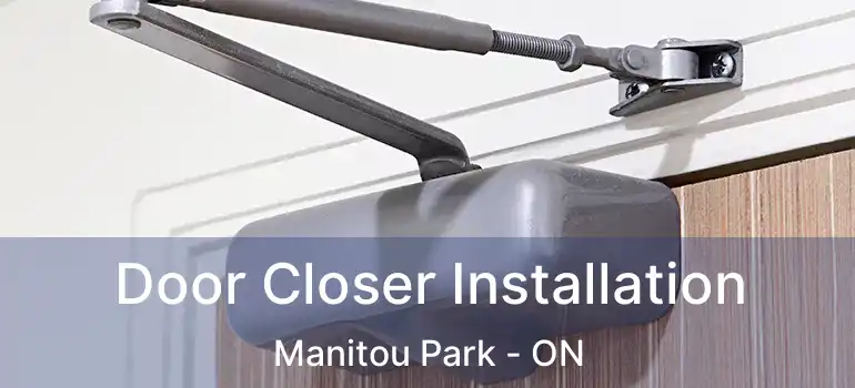  Door Closer Installation Manitou Park - ON