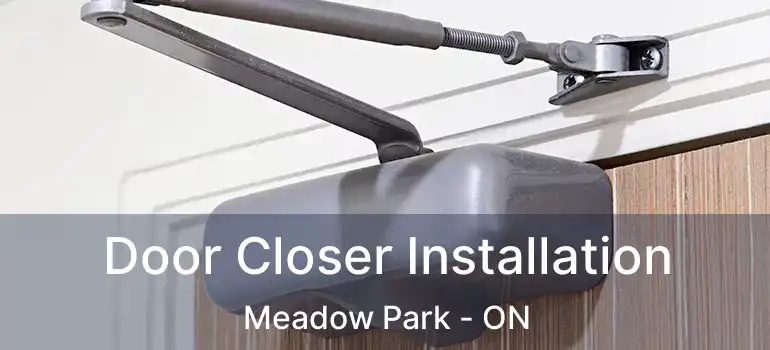  Door Closer Installation Meadow Park - ON