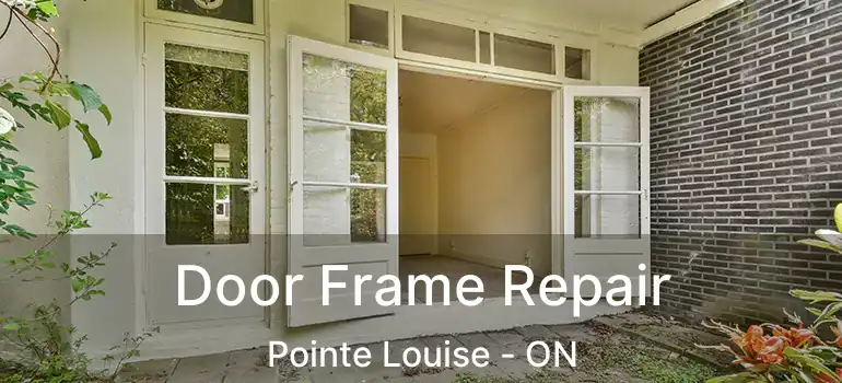 Door Frame Repair Pointe Louise - ON