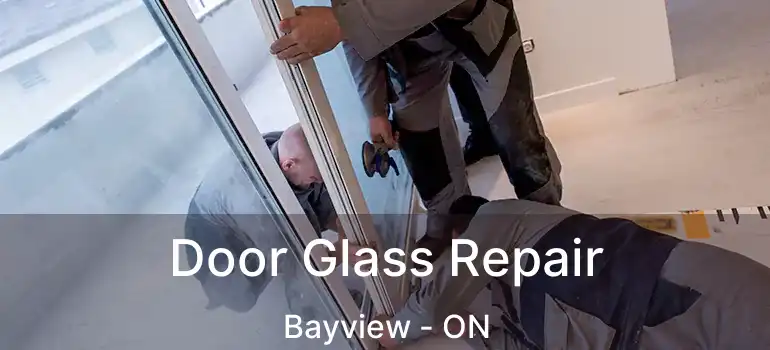 Door Glass Repair Bayview - ON
