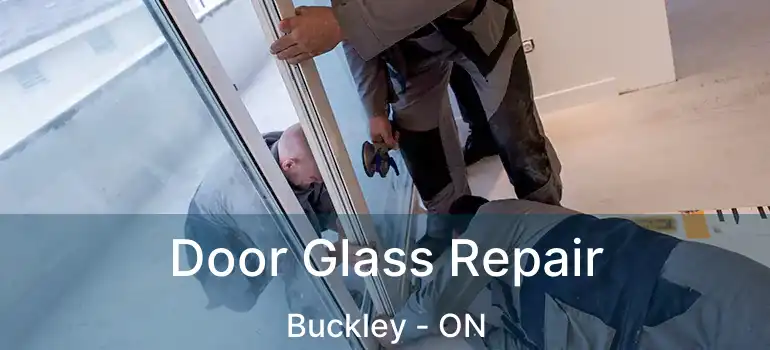 Door Glass Repair Buckley - ON