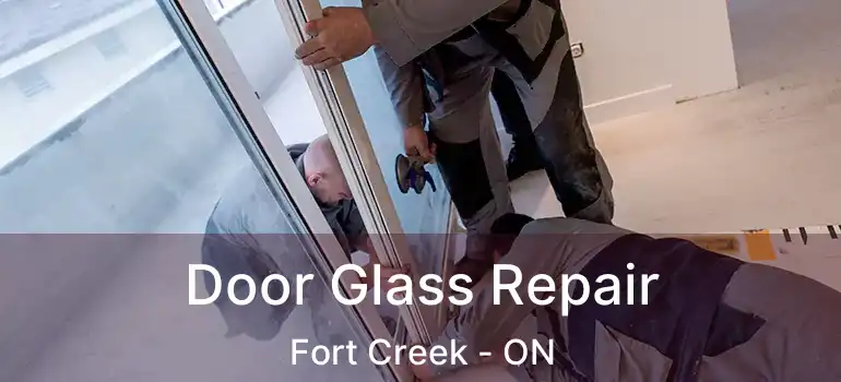Door Glass Repair Fort Creek - ON