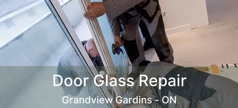 Door Glass Repair Grandview Gardins - ON
