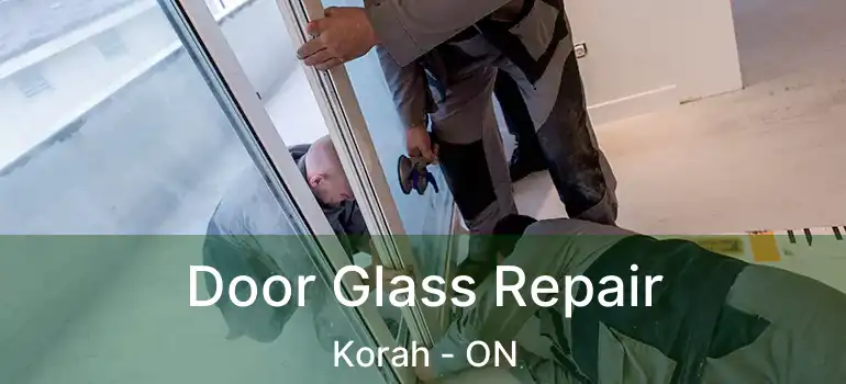 Door Glass Repair Korah - ON
