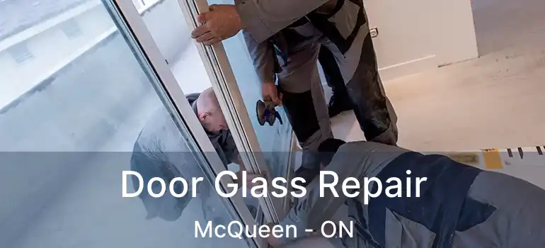Door Glass Repair McQueen - ON