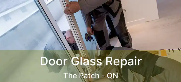 Door Glass Repair The Patch - ON