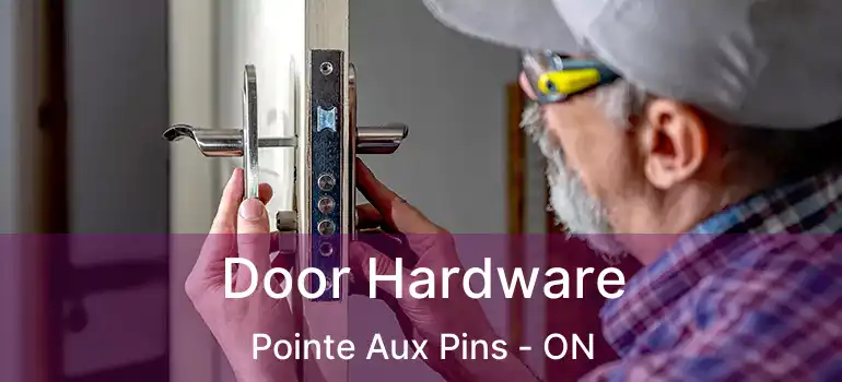  Door Hardware Pointe Aux Pins - ON