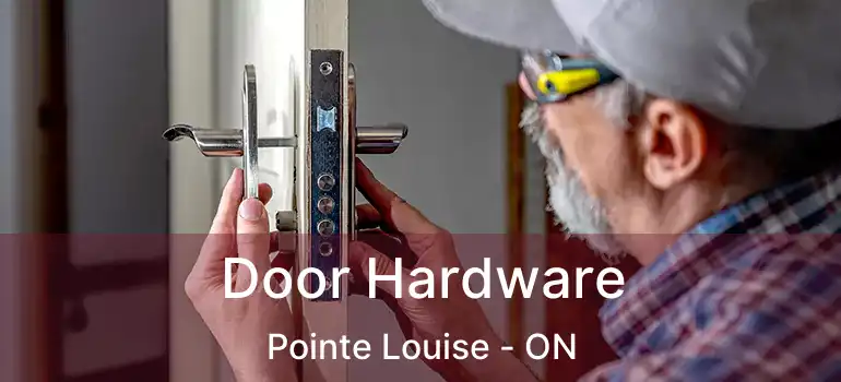  Door Hardware Pointe Louise - ON
