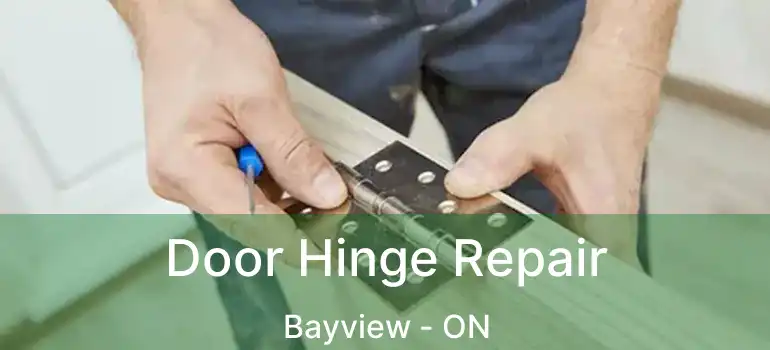 Door Hinge Repair Bayview - ON