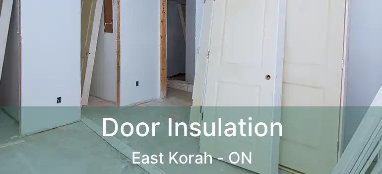 Door Insulation East Korah - ON