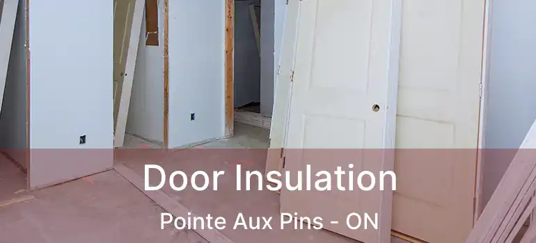 Door Insulation Pointe Aux Pins - ON