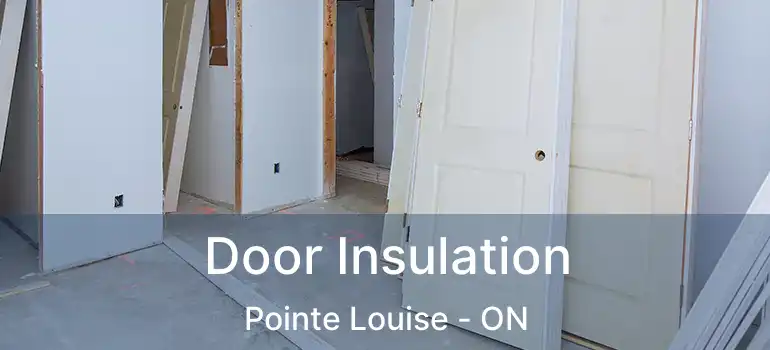 Door Insulation Pointe Louise - ON