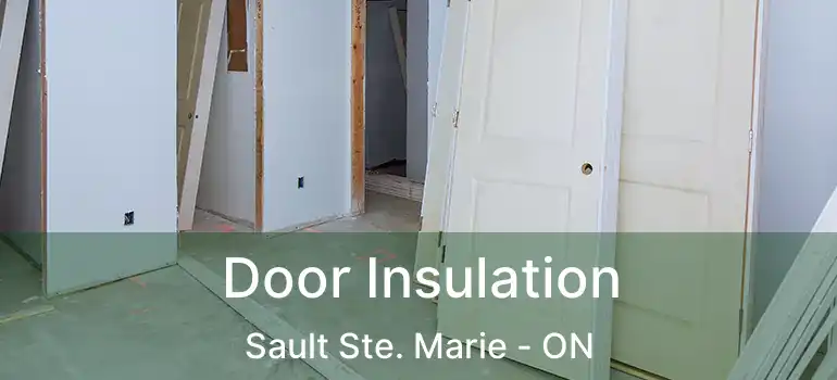 Door Insulation Sault Ste. Marie - ON