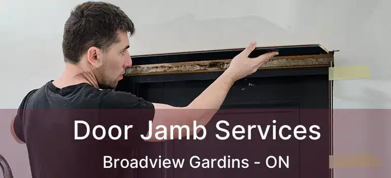 Door Jamb Services Broadview Gardins - ON