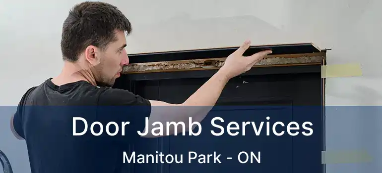 Door Jamb Services Manitou Park - ON
