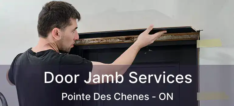 Door Jamb Services Pointe Des Chenes - ON