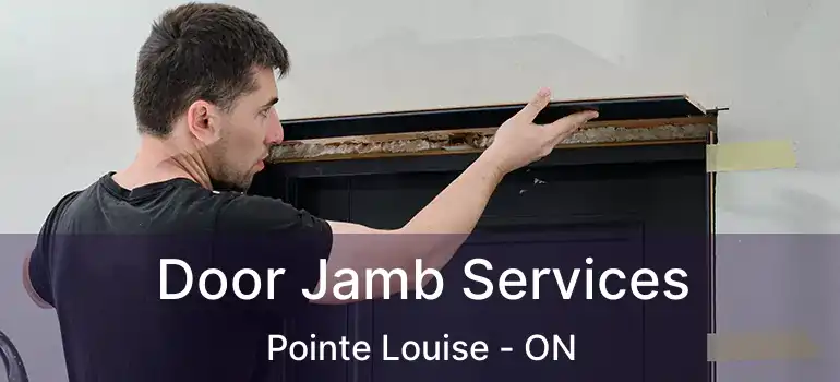 Door Jamb Services Pointe Louise - ON