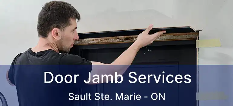 Door Jamb Services Sault Ste. Marie - ON