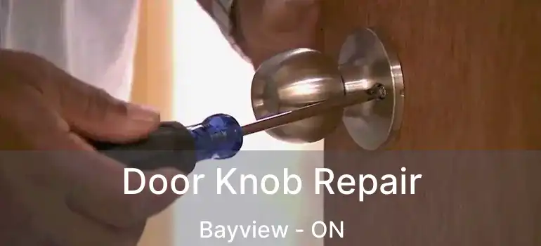 Door Knob Repair Bayview - ON