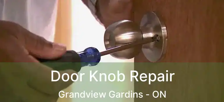 Door Knob Repair Grandview Gardins - ON