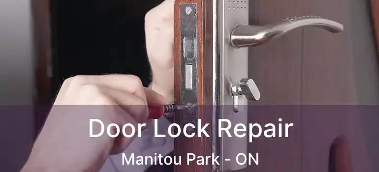 Door Lock Repair Manitou Park - ON