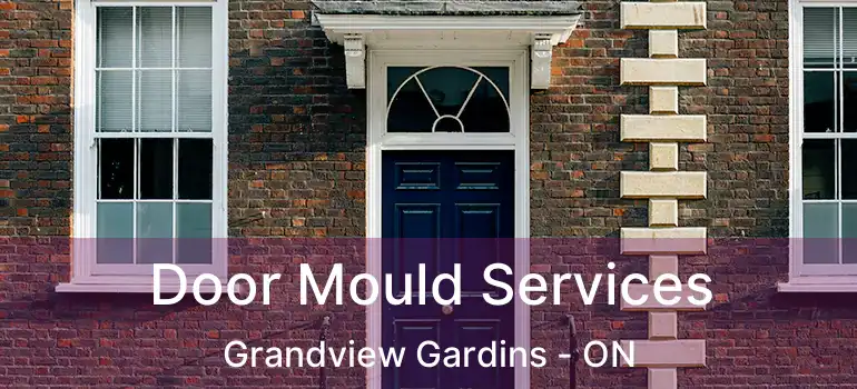 Door Mould Services Grandview Gardins - ON