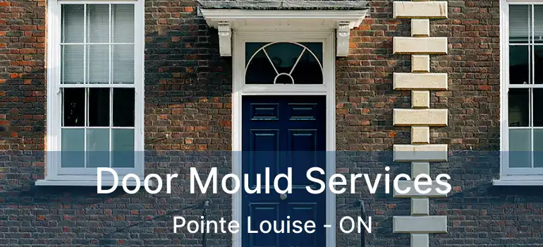 Door Mould Services Pointe Louise - ON